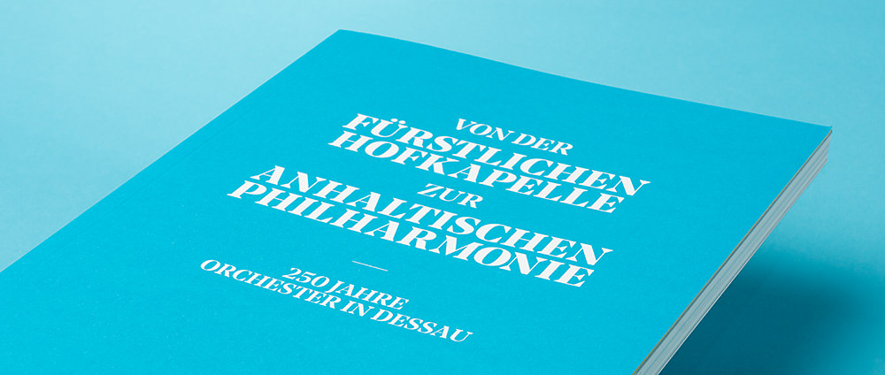 Von der Fürstlichen Hofkapelle zur Anhaltischen Philharmonie – 250 Jahre Orchester in Dessau